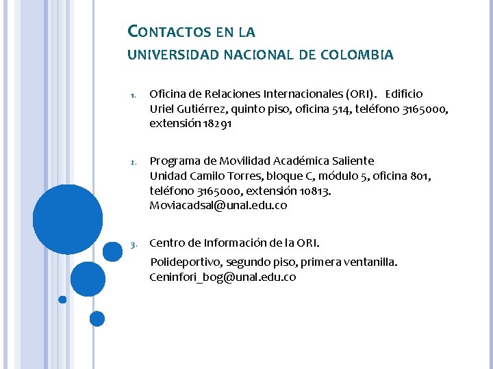 CONTACTOS EN LA UNIVERSIDAD NACIONAL DE COLOMBIA 1. Oficina de Relaciones Internacionales (ORI). Edificio