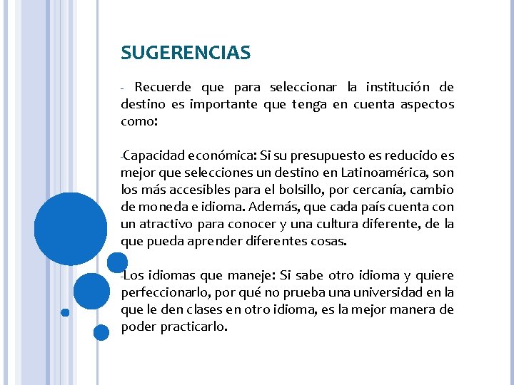 SUGERENCIAS Recuerde que para seleccionar la institución de destino es importante que tenga en