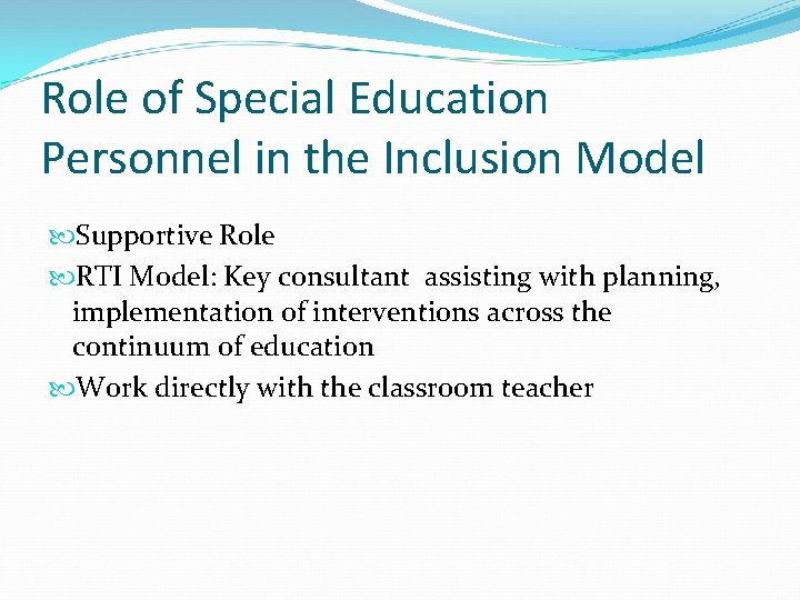 Role of Special Education Personnel in the Inclusion Model Supportive Role RTI Model: Key