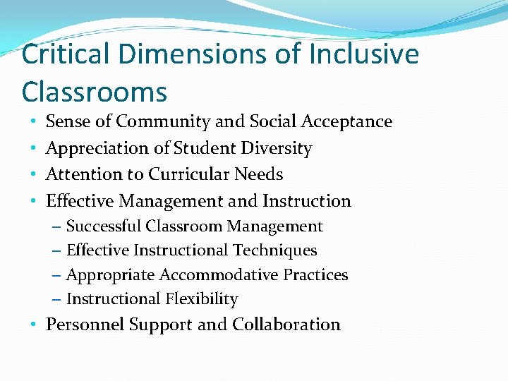Critical Dimensions of Inclusive Classrooms • • Sense of Community and Social Acceptance Appreciation
