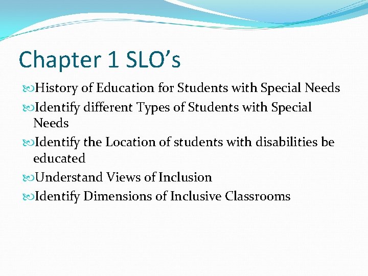 Chapter 1 SLO’s History of Education for Students with Special Needs Identify different Types
