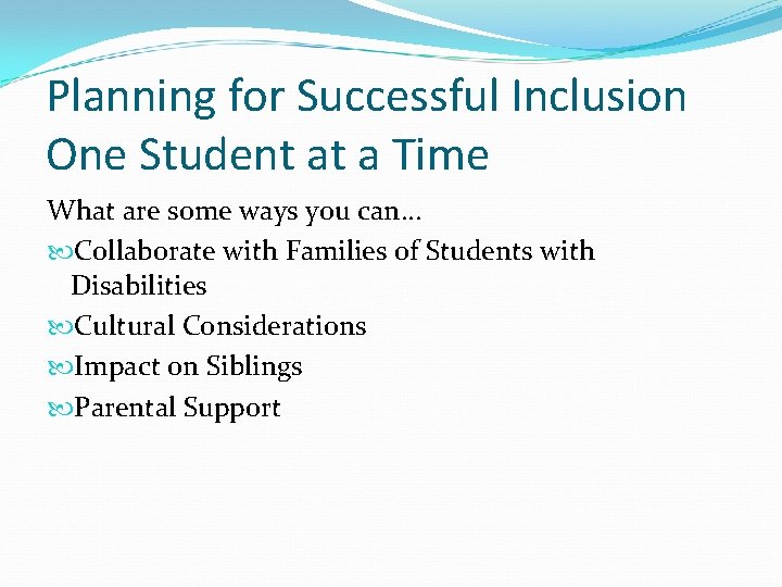 Planning for Successful Inclusion One Student at a Time What are some ways you