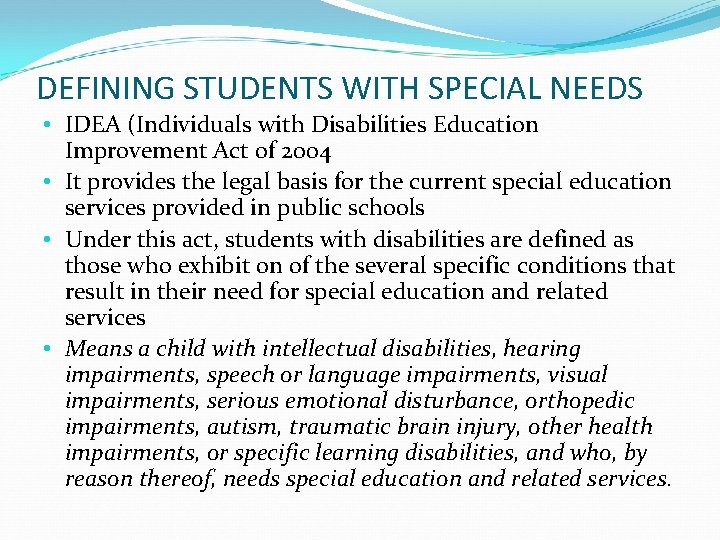 DEFINING STUDENTS WITH SPECIAL NEEDS • IDEA (Individuals with Disabilities Education Improvement Act of