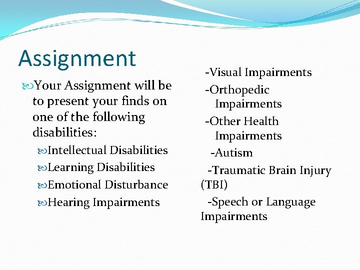 Assignment Your Assignment will be to present your finds on one of the following