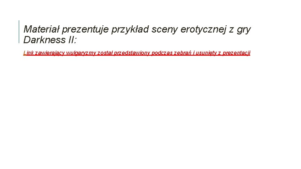 Materiał prezentuje przykład sceny erotycznej z gry Darkness II: Link zawierający wulgaryzmy został przedstawiony