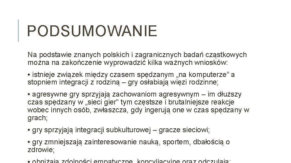 PODSUMOWANIE Na podstawie znanych polskich i zagranicznych badań cząstkowych można na zakończenie wyprowadzić kilka