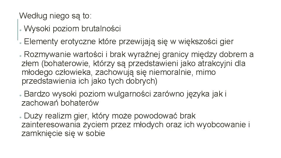 Według niego są to: ● Wysoki poziom brutalności ● Elementy erotyczne które przewijają się