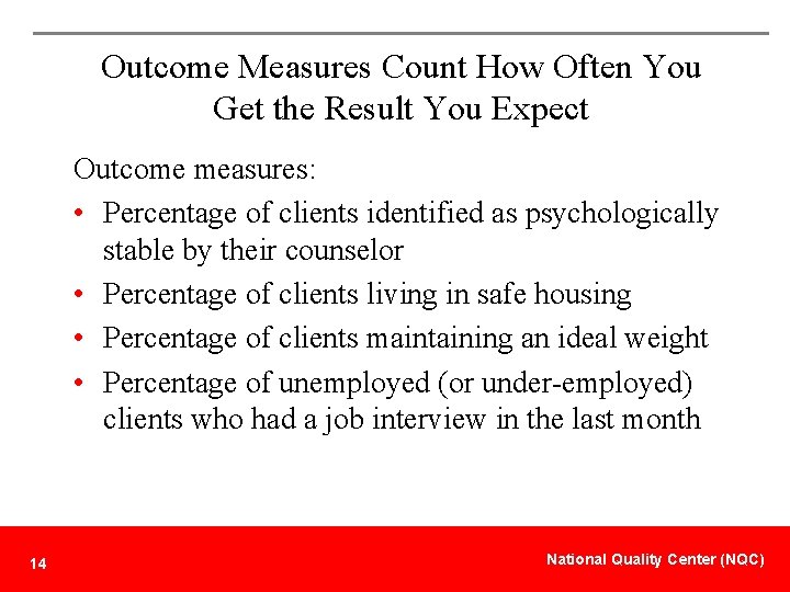 Outcome Measures Count How Often You Get the Result You Expect Outcome measures: •
