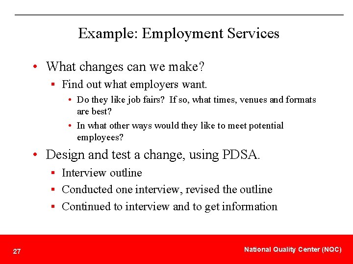 Example: Employment Services • What changes can we make? § Find out what employers