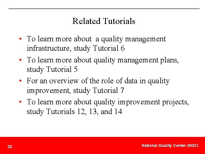 Related Tutorials • To learn more about a quality management infrastructure, study Tutorial 6