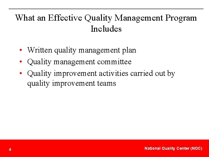 What an Effective Quality Management Program Includes • Written quality management plan • Quality
