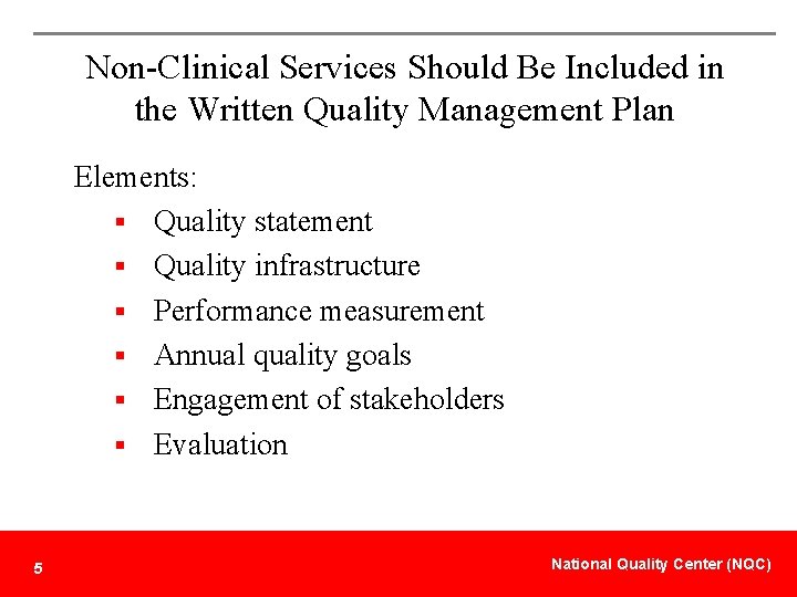 Non-Clinical Services Should Be Included in the Written Quality Management Plan Elements: § Quality