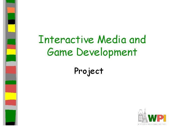 Interactive Media and Game Development Project Interactive Media and Game Development Project
