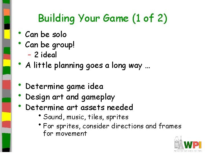 Building Your Game (1 of 2) • Can be solo • Can be group! Building Your Game (1 of 2) • Can be solo • Can be group!