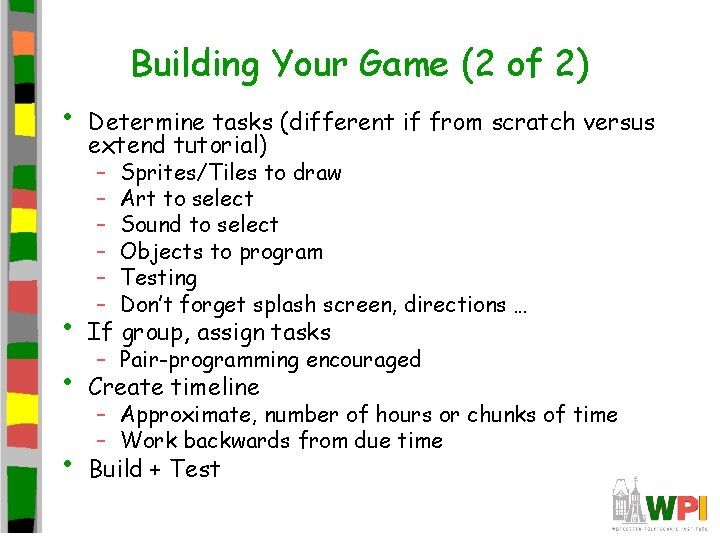 Building Your Game (2 of 2) • Determine tasks (different if from scratch versus Building Your Game (2 of 2) • Determine tasks (different if from scratch versus