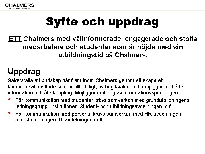 Syfte och uppdrag ETT Chalmers med välinformerade, engagerade och stolta medarbetare och studenter som