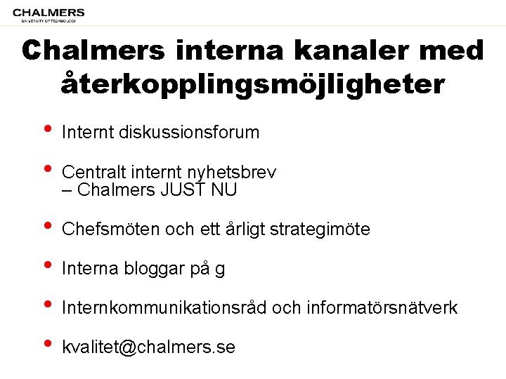 Chalmers interna kanaler med återkopplingsmöjligheter • • Internt diskussionsforum • • Chefsmöten och ett