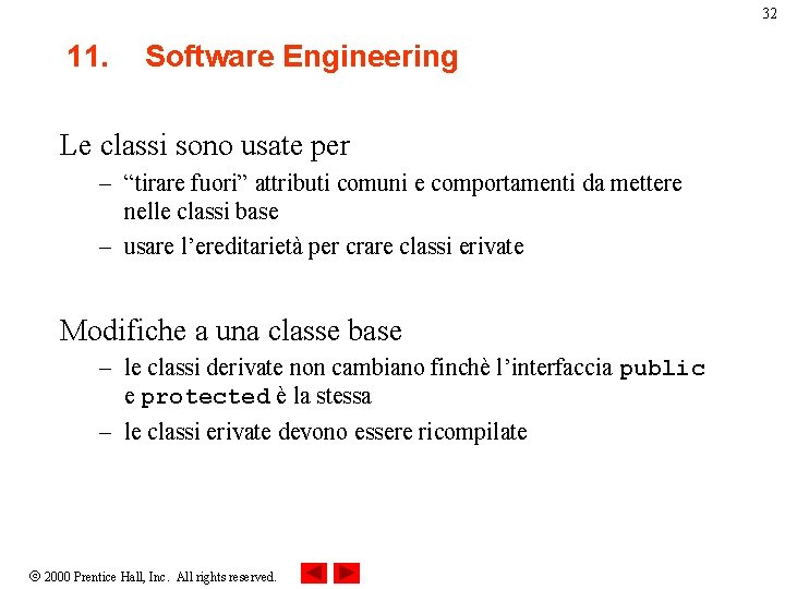 32 11. Software Engineering Le classi sono usate per – “tirare fuori” attributi comuni