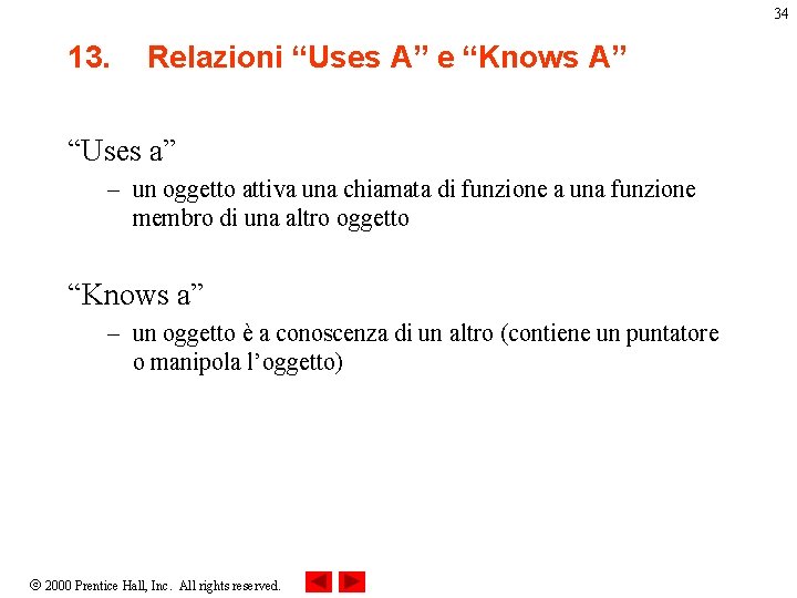 34 13. Relazioni “Uses A” e “Knows A” “Uses a” – un oggetto attiva