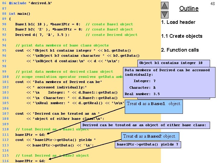 86 #include "derived. h" 48 87 88 int main() 89 { 1. Load header