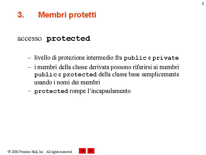6 3. Membri protetti accesso protected – livello di protezione intermedio fra public e