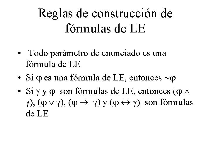 Reglas de construcción de fórmulas de LE • Todo parámetro de enunciado es una