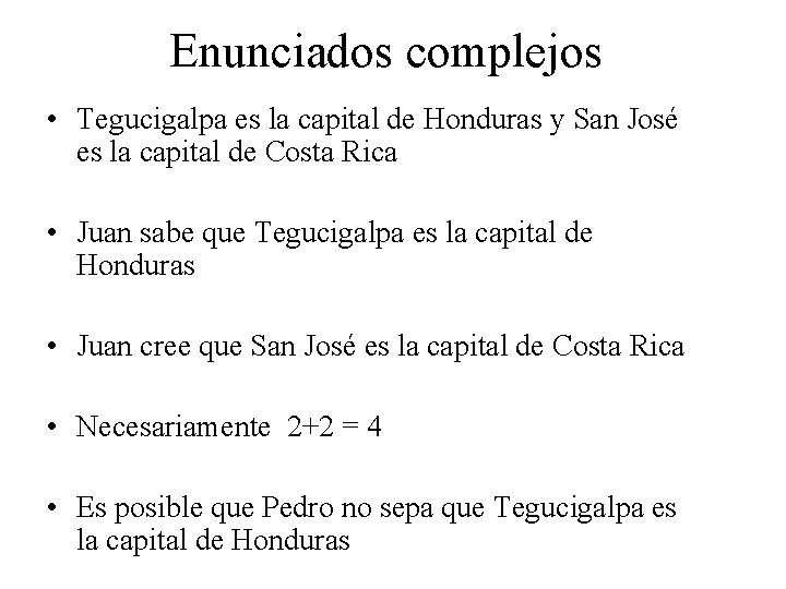 Enunciados complejos • Tegucigalpa es la capital de Honduras y San José es la