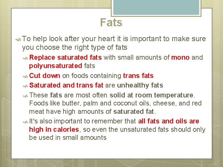 Fats To help look after your heart it is important to make sure you