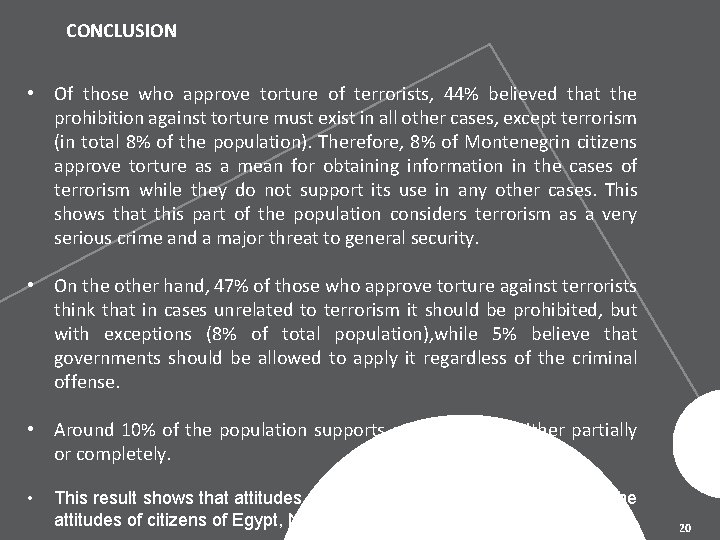 CONCLUSION • Of those who approve torture of terrorists, 44% believed that the prohibition