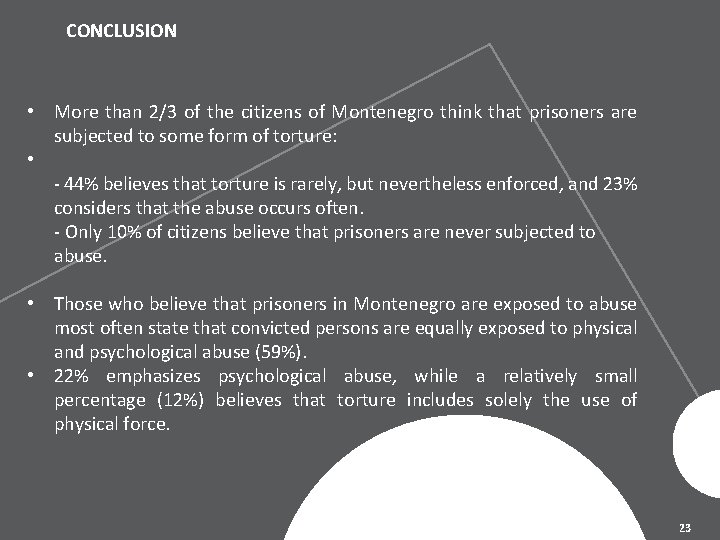 CONCLUSION • More than 2/3 of the citizens of Montenegro think that prisoners are