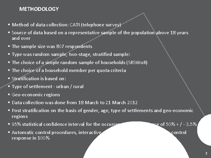 METHODOLOGY § Method of data collection: CATI (telephone survey) § Source of data based