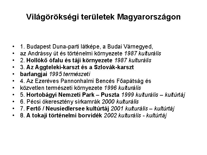 Világörökségi területek Magyarországon • • • 1. Budapest Duna-parti látképe, a Budai Várnegyed, az