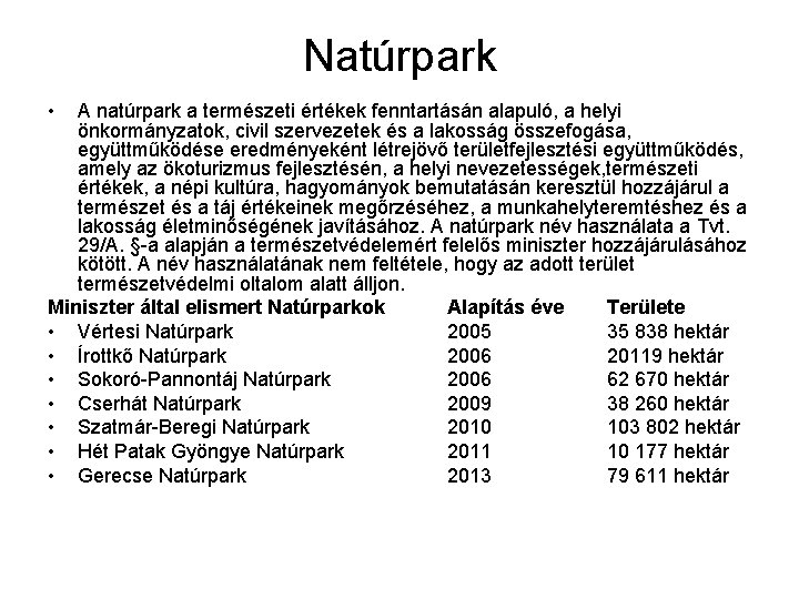 Natúrpark • A natúrpark a természeti értékek fenntartásán alapuló, a helyi önkormányzatok, civil szervezetek