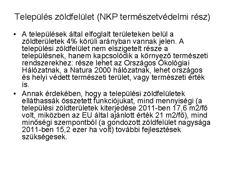 Település zöldfelület (NKP természetvédelmi rész) • A települések által elfoglalt területeken belül a zöldterületek