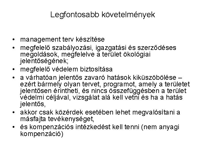 Legfontosabb követelmények • management terv készítése • megfelelő szabályozási, igazgatási és szerződéses megoldások, megfelelve