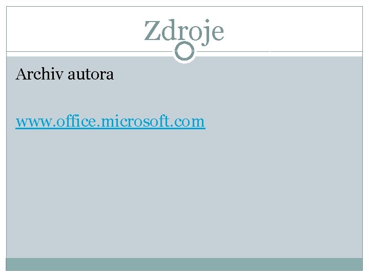 Zdroje Archiv autora www. office. microsoft. com 