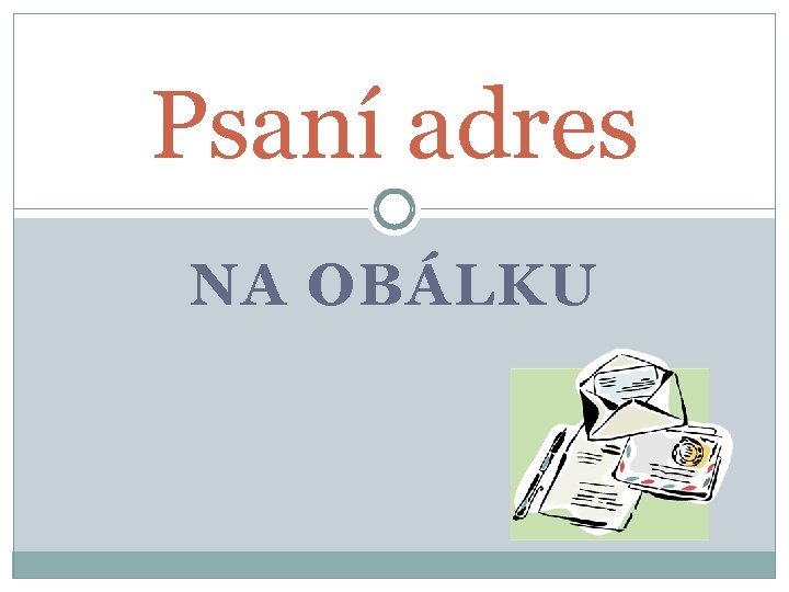 Psaní adres NA OBÁLKU 