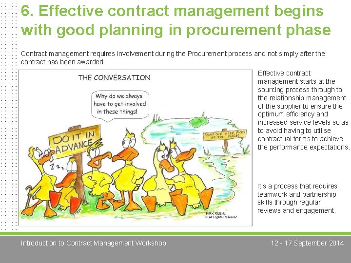 6. Effective contract management begins with good planning in procurement phase Contract management requires