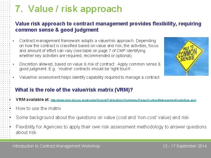 7. Value / risk approach Value risk approach to contract management provides flexibility, requiring
