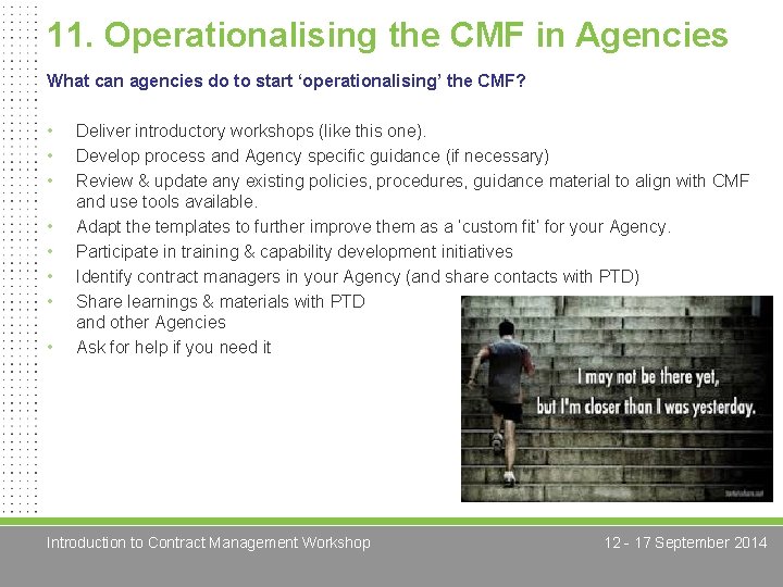 11. Operationalising the CMF in Agencies What can agencies do to start ‘operationalising’ the