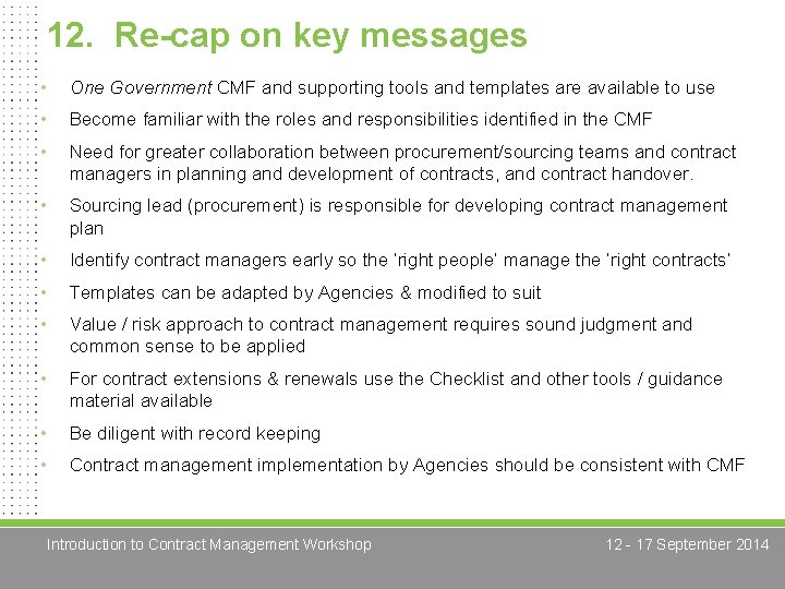 12. Re-cap on key messages • One Government CMF and supporting tools and templates