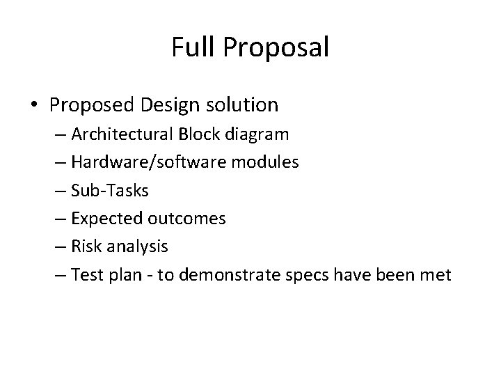 Full Proposal • Proposed Design solution – Architectural Block diagram – Hardware/software modules –