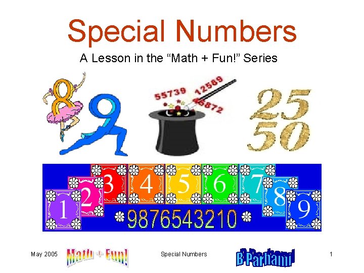 Special Numbers A Lesson in the “Math + Fun!” Series May 2005 Special Numbers