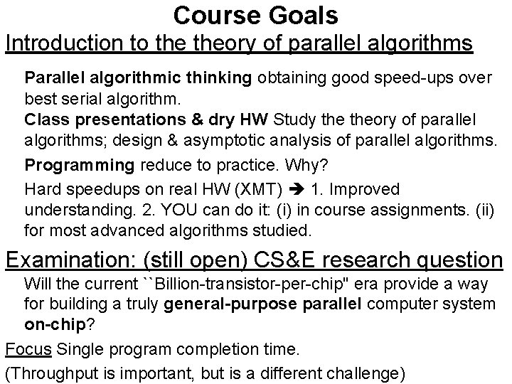 Course Goals Introduction to theory of parallel algorithms Parallel algorithmic thinking obtaining good speed-ups