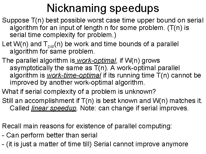 Nicknaming speedups Suppose T(n) best possible worst case time upper bound on serial algorithm