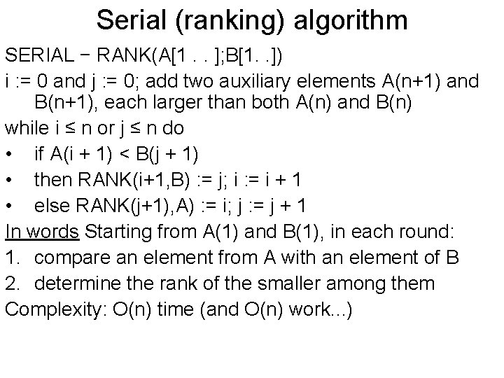 Serial (ranking) algorithm SERIAL − RANK(A[1. . ]; B[1. . ]) i : =