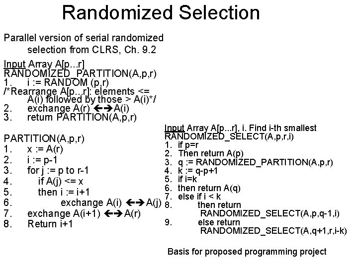 Randomized Selection Parallel version of serial randomized selection from CLRS, Ch. 9. 2 Input
