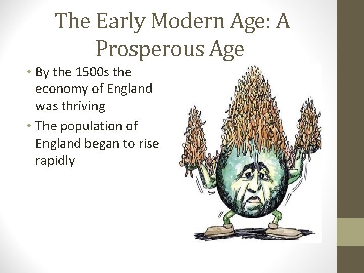 The Early Modern Age: A Prosperous Age • By the 1500 s the economy