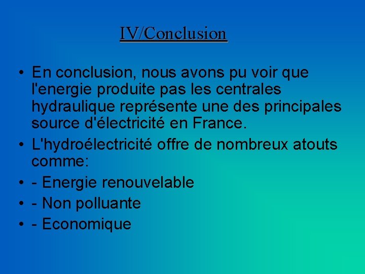 IV/Conclusion • En conclusion, nous avons pu voir que l'energie produite pas les centrales