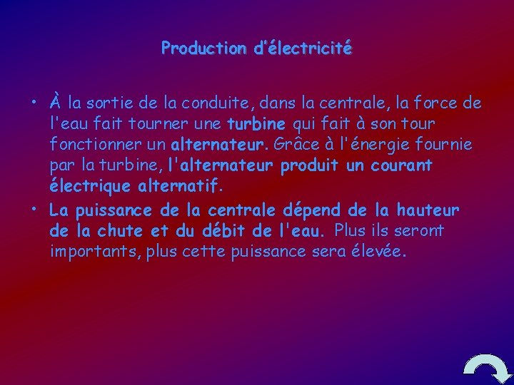 Production d’électricité • À la sortie de la conduite, dans la centrale, la force